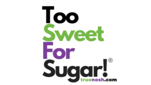 TrueNoshTooSweetForSugar